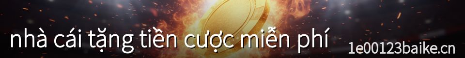 nhà cái tặng tiền cược miễn phí